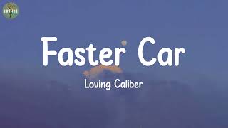 Loving Caliber - Faster Car (lyrics)