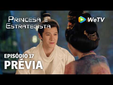 【Princesa e Estrategista】EP17 | Prévia | Li Yun Rui e Meng Zi Yi | WeTV