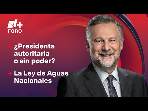 El poder de Claudia Sheinbaum y la Ley de Aguas | Es la Hora de Opinar - 27 de noviembre 2025