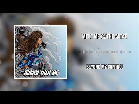 Beyond My Control - Meet Me @ The Altar (Official Audio)