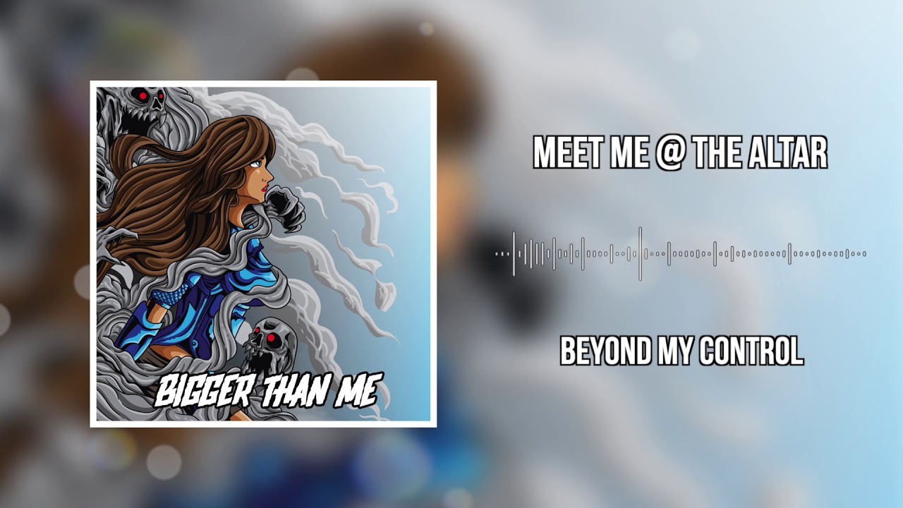 Meet Me @ the Altar - Beyond My Control