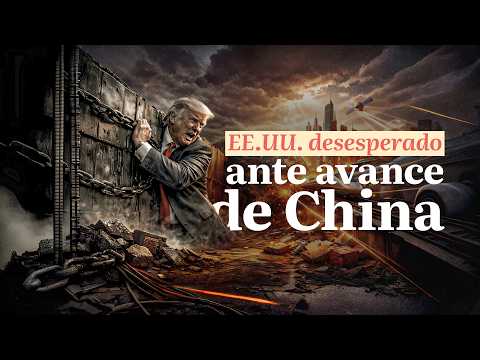 EE.UU. desesperado ante avance de China