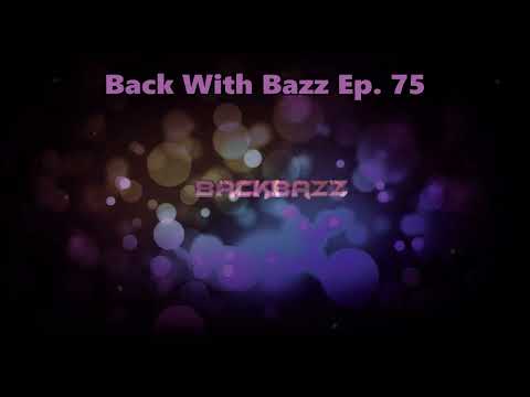 Backbazz - Back With Bazz - Episode 75