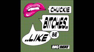 Chuckie - Bitches Be Like video