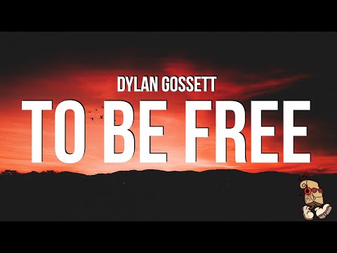Dylan Gossett - To Be Free (Lyrics)