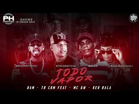 TH CDM , DAM E KEU BALA FEAT, MC GW - TODO VAPOR ( MUSICA NOVA )