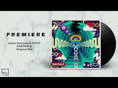 PREMIERE: James Harcourt & AFFKT - Parabola (Original Mix) [SINCOPAT]