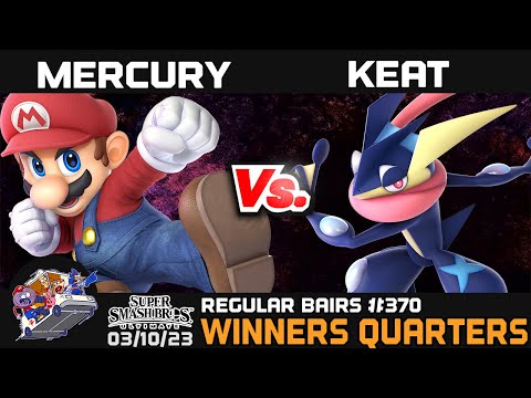 Regular Bairs #370 - SSBU - Winners Quarters - Mercury vs. Keat