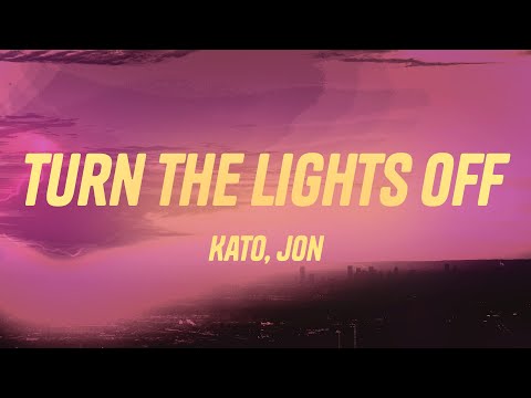 Kato - Turn The Lights Off (Lyrics) ft. Jon