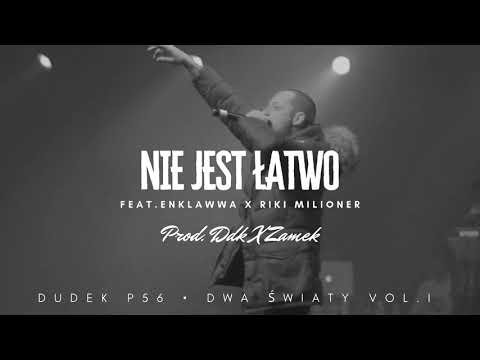 DUDEK P56 - NIE JEST ŁATWO  FEAT. ENKLAWWA, RIKI MILIONER PROD. DDK, ZAMEK