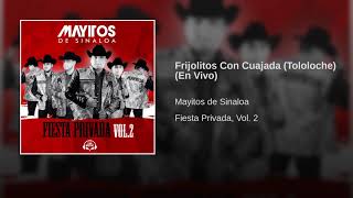 Mayitos de Sinaloa - Frijolitos Con Cuajada (Tololoche) (En Vivo)