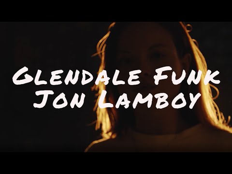 GLENDALE FUNK - OFFICIAL MUSIC VIDEO - JON LAMBOY