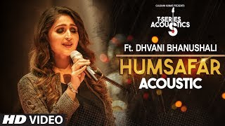 Humsafar Song   Dhvani Bhanushali  T-Series Acoust
