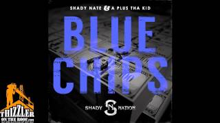 Shady Nate x A Plus Tha Kid - Blue Chips [Thizzler.com]