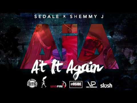 Sedale X Shemmy J - At It Again (A.I.A.)