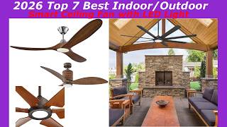 2026 Top 7 Best Indoor/Outdoor Smart Ceiling Fan with LED Li