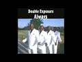 "ALWAYS" -  as recorded by the group Double Exposure