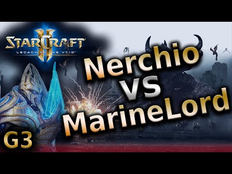 Starcraft 2 LotV - Nerchio vs MarineLord - ZvT G3 - SC2 Pro Tournament