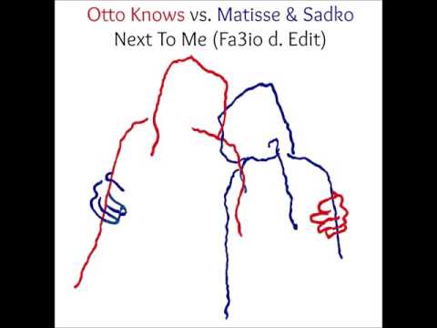 Otto Knows vs. Matisse & Sadko - Next To Me (Fa3io d. Edit)