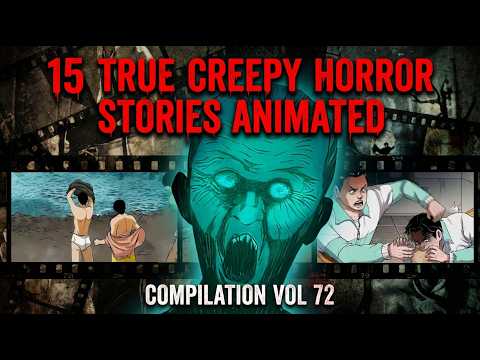 15 True Creepy Horror Stories Animated - Compilation Vol 72
