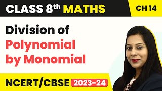 Class 8 Maths Chapter 14 | Division of Polynomial by Monomial - Factorisation | CBSE NCERT