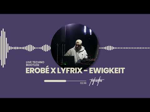 erobé x Lyfrix - EWIGKEIT (LIVE TECHNO BOOTLEG)