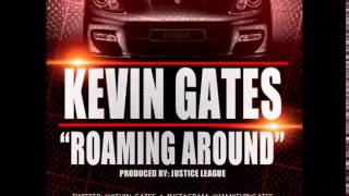 Kevin Gates - Roaming Around (Produced by Justice)