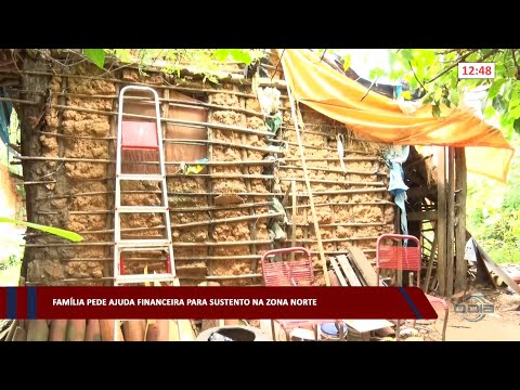 Família pede ajuda financeira para sustento na zona norte 31 03 2023