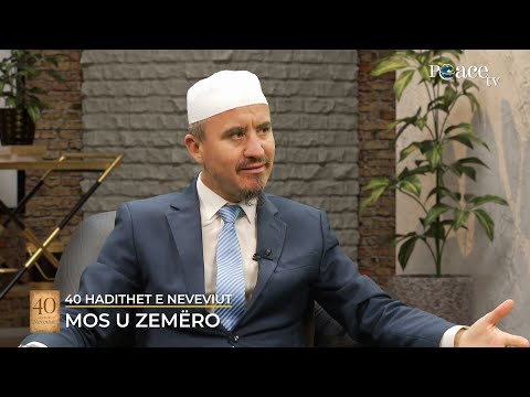 40 Hadithet e Neveviut | 14. Mos u zemëro - Ahmed Kalaja