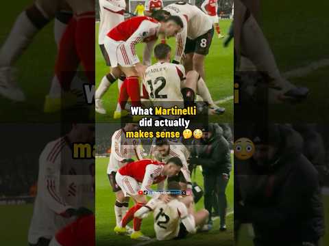 What Martinelli did makes sense? 🤨