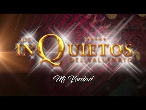 Mi Verdad - Los Inquietos del Vallenato (Audio)