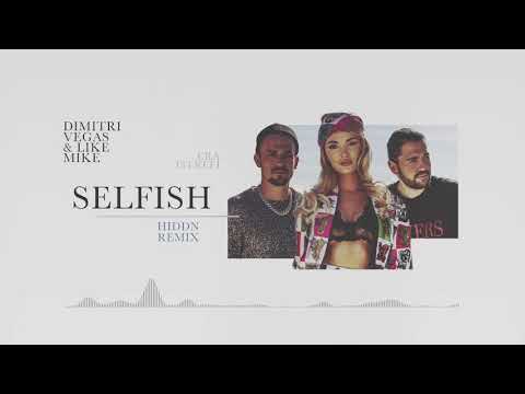 Selfish (Hiddn Remix) - Dimitri Vegas y Like Mike
