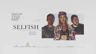 Dimitri Vegas &amp; Like Mike ft. Era Istrefi - Selfish (HIDDN Remix)