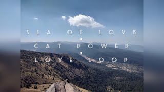 Sea Of Love - Cat Power | Love Loop