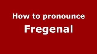 How to pronounce Fregenal