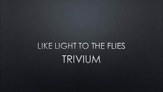 Trivium | Like Light To The Flies (Lyrics)