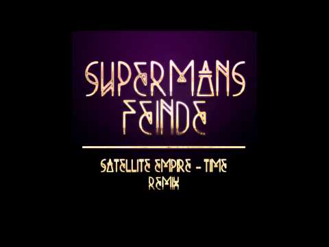 Satellite Empire - Time (Supermans Feinde Remix)