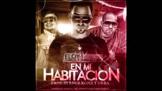 Eloy Ft. Jowell & Voltio - En Mi Habitacion