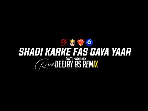 Shadi Karke Fas Gaya Yaar - Halgi Mix - Deejay As Remix - Reels Trending song