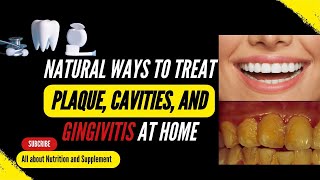Dental plaque removal home remedies, Cavities and Gingivitis at Home @AllaboutNutritionandSupplement