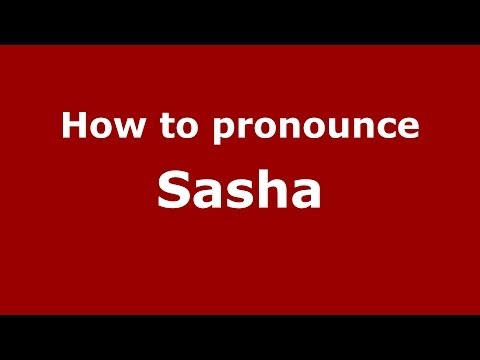 How to pronounce Sasha