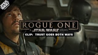 ROGUE ONE: Movie Clip - Trust Goes Both Ways