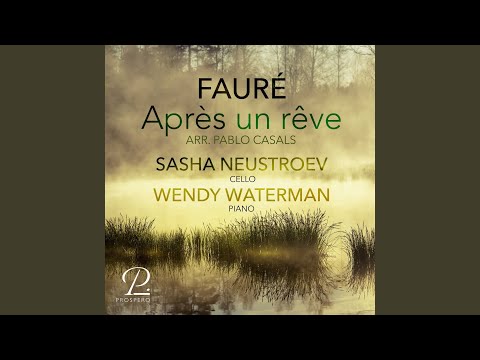 3 Songs, Op. 7: No. 1, Après un rêve (Arr. for cello and piano by Pablo Casals)