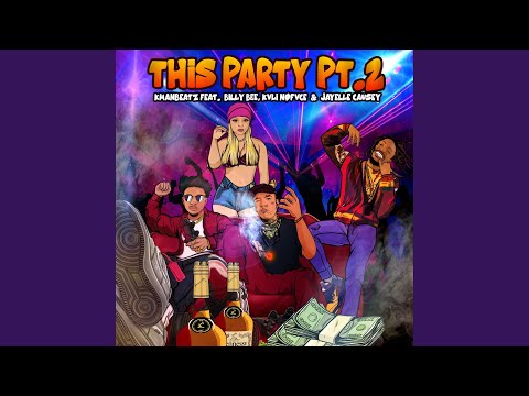 This Party, Pt. 2 (feat. Billy Bee, KVLI NOFVCE & Jayelle Causey)