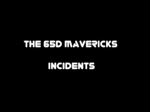 The 65D Mavericks - Incidents
