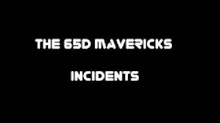 The 65D Mavericks - Incidents