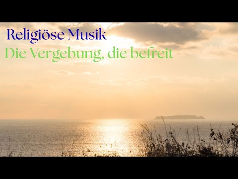 Die Vergebung, die befreit – Christliches Lied über Gnade, Heilung und inneren Deutsch Worship Song