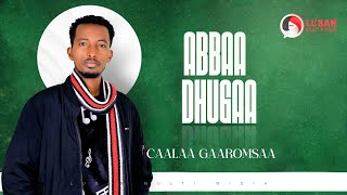 CAALAA GAAROMSAA - ABBAA DHUGAA New Ethiopian Orom