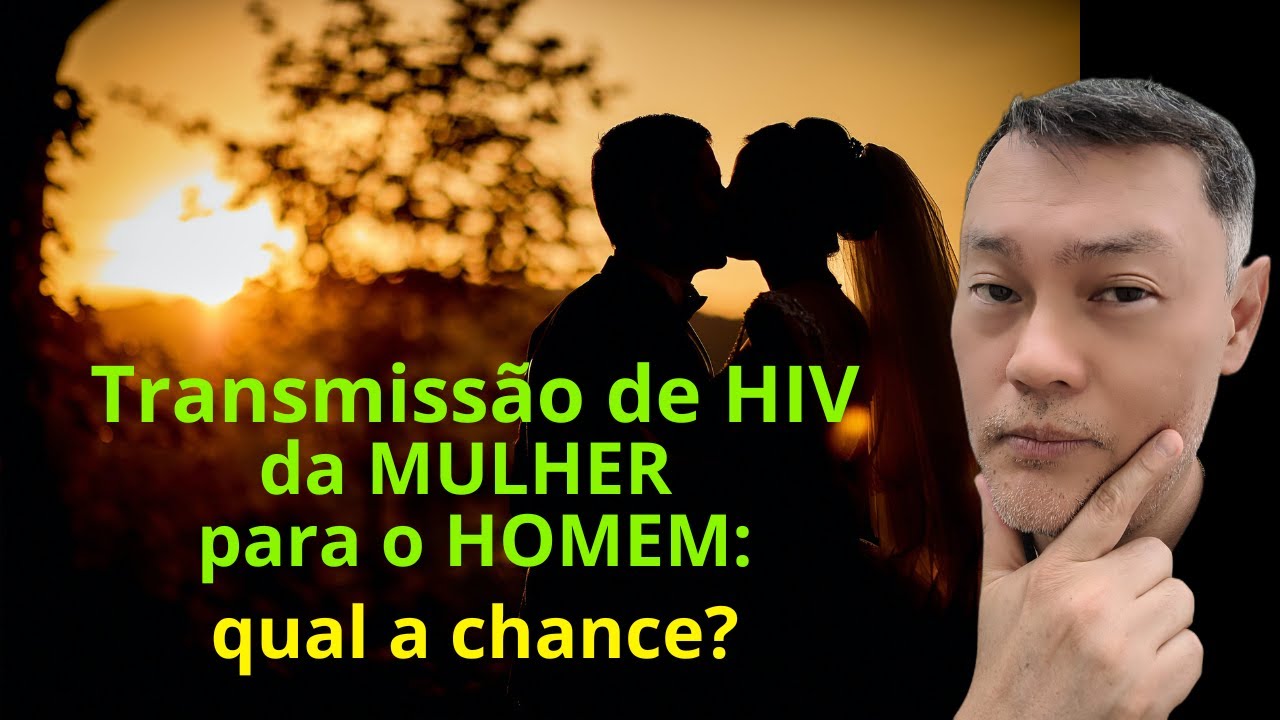 QUAL O RISCO DE TRANSMISSÃO DO HIV DA MULHER PARA O HOMEM?