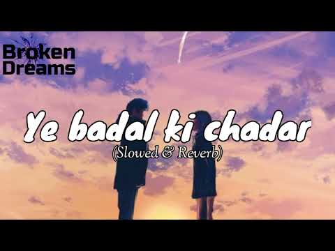 Ye badal ki chadar _Lofi remake (slowed & Reverb) Heart touching song _Broken Dreams Creation